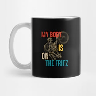 My Body is on the Fritz Funny Gym Mug